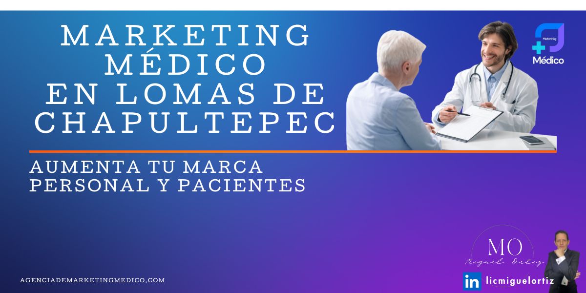 Agencia de marketing médico en lomas de chapultepec