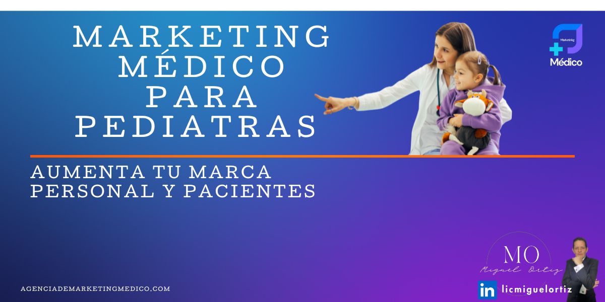 Agencia de marketing médico para pediatras y clínicas pediátricas en Atizapan