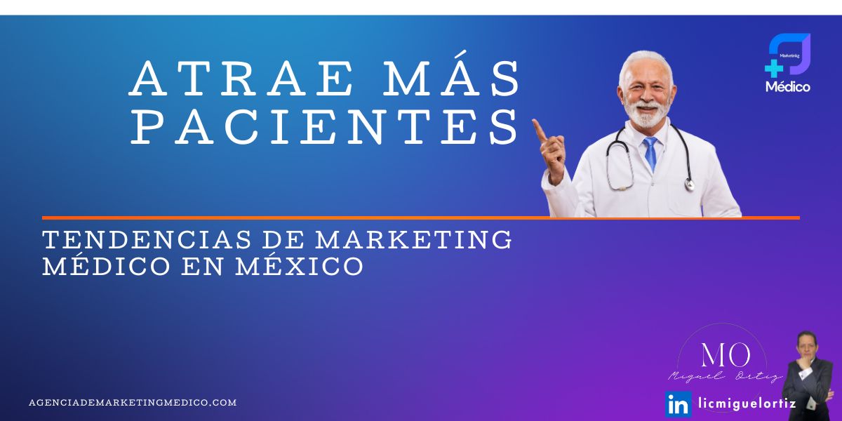 Conoce las mejores estrategias para atraer pacientes a tu consulta si vives en México