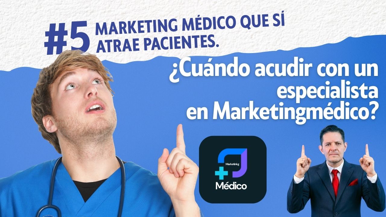 ¿Por qué tu Marketing Médico atrae «curiosos» pero no pacientes? 5 errores que están vaciando tu consultorio en México